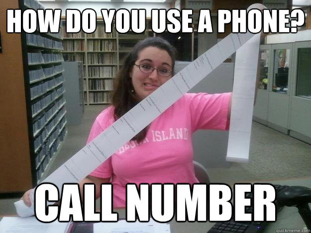 How do you use a phone? Call number - How do you use a phone? Call number  Julia the Librarian