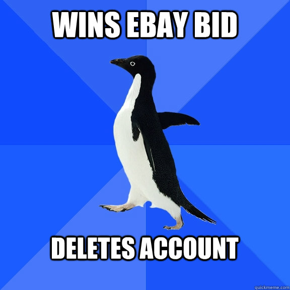 wins ebay bid  deletes account    Socially Awkward Penguin