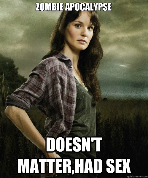 zombie apocalypse doesn't matter,had sex  Lori