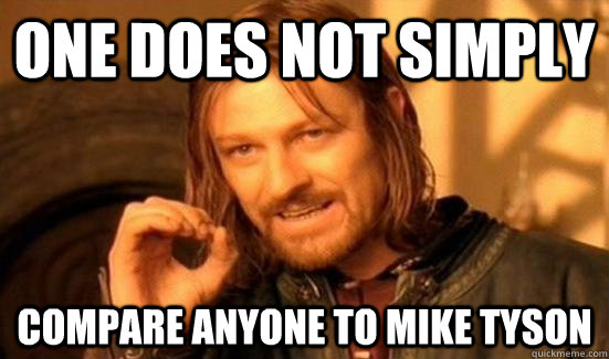 One does not simply compare anyone to Mike Tyson  Maths HL - One Does Not Simply