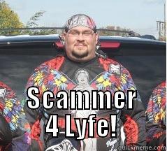  SCAMMER 4 LYFE! Misc