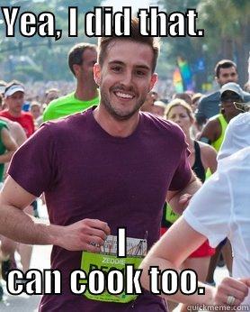 Masterchef Don - YEA, I DID THAT.        I CAN COOK TOO.      Ridiculously photogenic guy