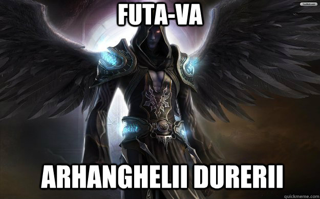 Futa-va Arhanghelii durerii - Futa-va Arhanghelii durerii  arhanghel