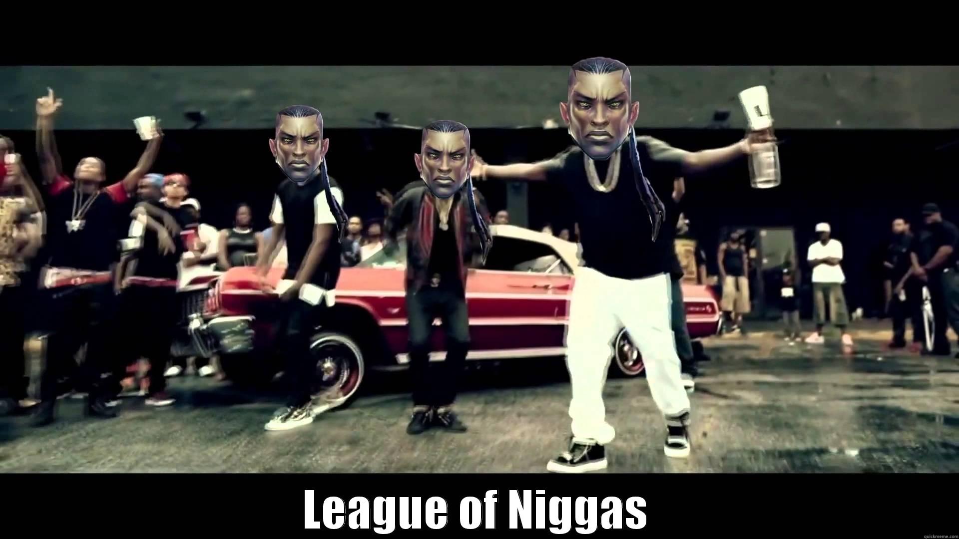  LEAGUE OF NIGGAS Misc