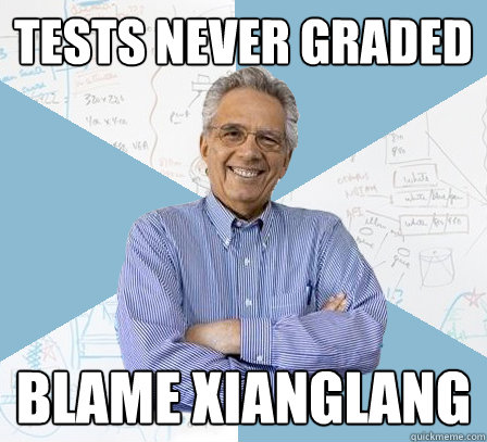 tests never graded blame xianglang  EngineeringProfessor