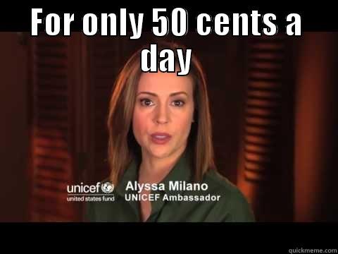 FOR ONLY 50 CENTS A DAY  Misc