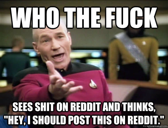 Who the fuck Sees shit on Reddit and thinks, 