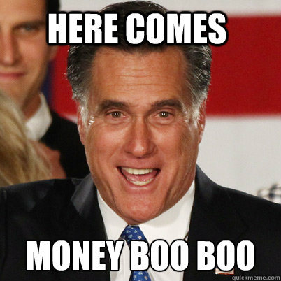 Here comes Money boo boo - Here comes Money boo boo  10 Guy Romney