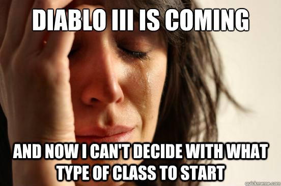 Diablo III is coming and now i can't decide with what type of class to start  First World Problems