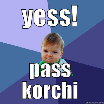 YESS! PASS KORCHI Success Kid