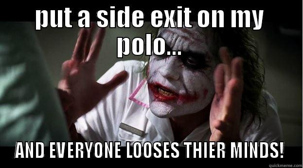 PUT A SIDE EXIT ON MY POLO... AND EVERYONE LOOSES THIER MINDS! Joker Mind Loss