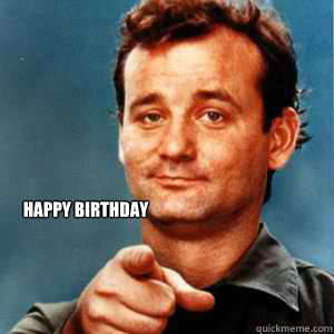 happy birthday  Bill Murray