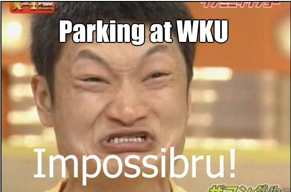 Parking at WKU - Parking at WKU  Impossibru
