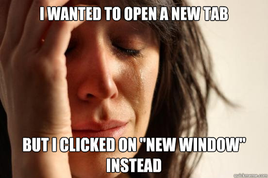 I wanted to open a new tab But I clicked on 