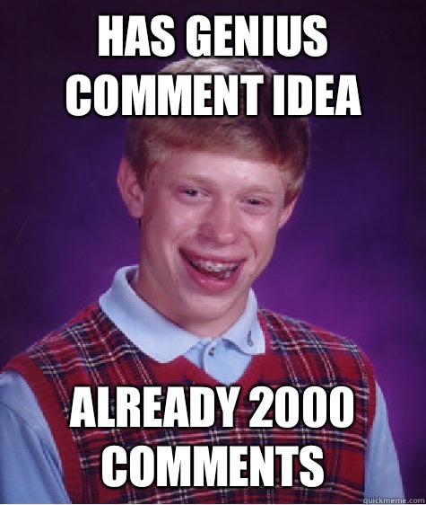 Has genius comment idea Already 2000 comments  Bad Luck Brian