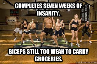 COMPLETES SEVEN WEEKS OF INSANITY. BICEPS STILL TOO WEAK TO CARRY GROCERIES.   Shaun T