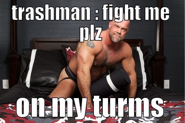 trashman <3 - TRASHMAN : FIGHT ME PLZ ON MY TURMS Gorilla Man