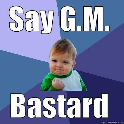 SAY G.M. BASTARD Success Kid