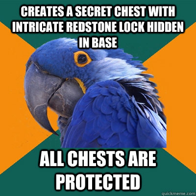 Creates a secret chest with intricate redstone lock hidden in base All chests are protected  Paranoid Parrot
