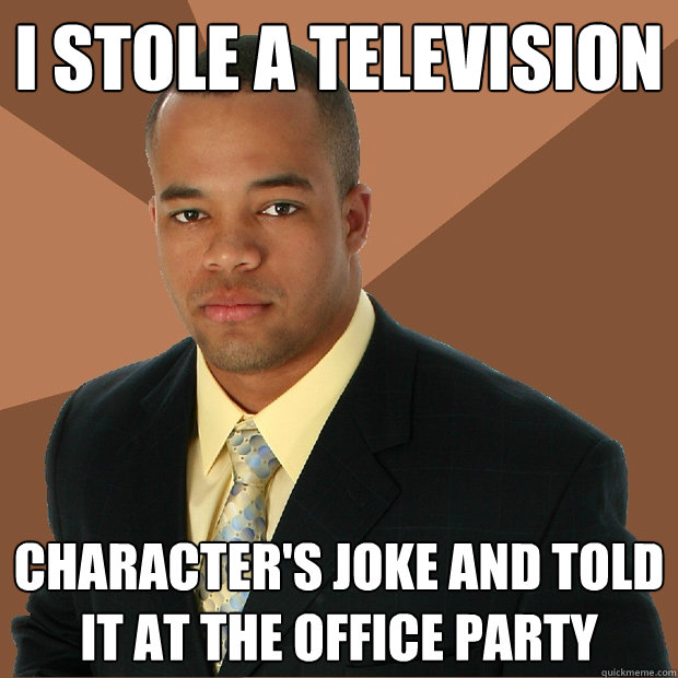 I stole a television Character's joke and told it at the office party  Successful Black Man