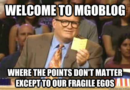 Welcome to mgoblog Where the points don't matter except to our fragile egos - Welcome to mgoblog Where the points don't matter except to our fragile egos  Misc