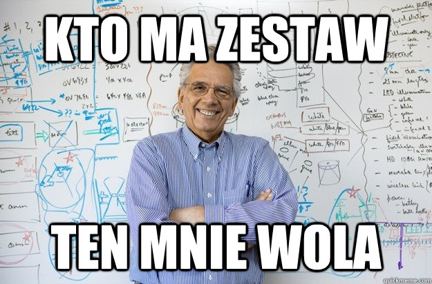 Kto ma zestaw ten mnie wola  Engineering Professor