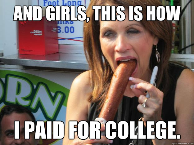 and girls, this is how I paid for college. - and girls, this is how I paid for college.  Slutty Michele