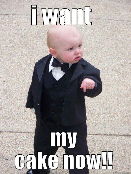 tbhtg tg t yg  - I WANT  MY CAKE NOW!! Baby Godfather