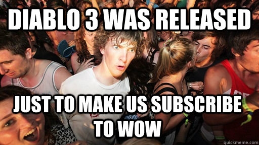 Diablo 3 was released Just to make us subscribe to WoW  Sudden Clarity Clarence