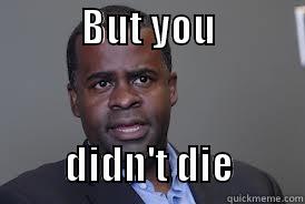           BUT YOU                               DIDN'T DIE         Misc