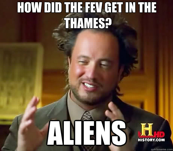 How did the FEV get in the
 Thames? Aliens  Ancient Aliens