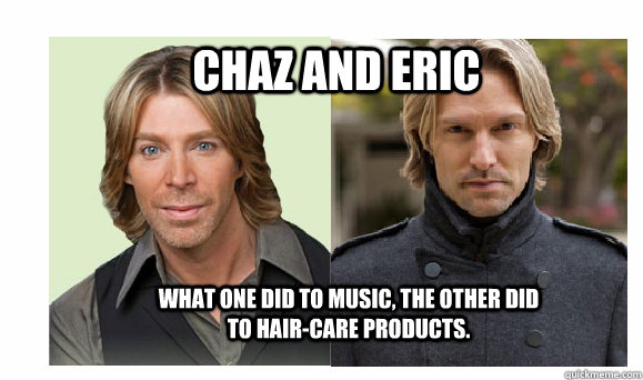 CHAZ AND ERIC What one did to music, the other did to hair-care products. - CHAZ AND ERIC What one did to music, the other did to hair-care products.  Eric Whitacre and Chaz Dean