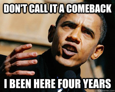 don't call it a comeback I been here four Years - don't call it a comeback I been here four Years  Obamowned