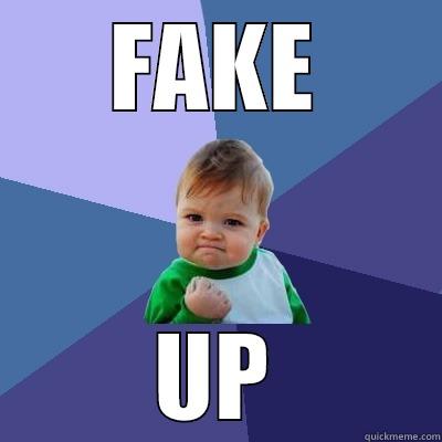 FAKE UP Success Kid