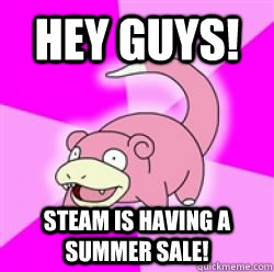 Hey Guys! Steam is having a summer sale!  slow poke debator
