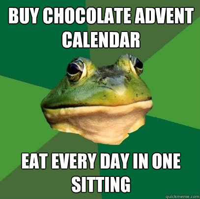 Buy chocolate advent calendar Eat every day in one sitting  Foul Bachelor Frog
