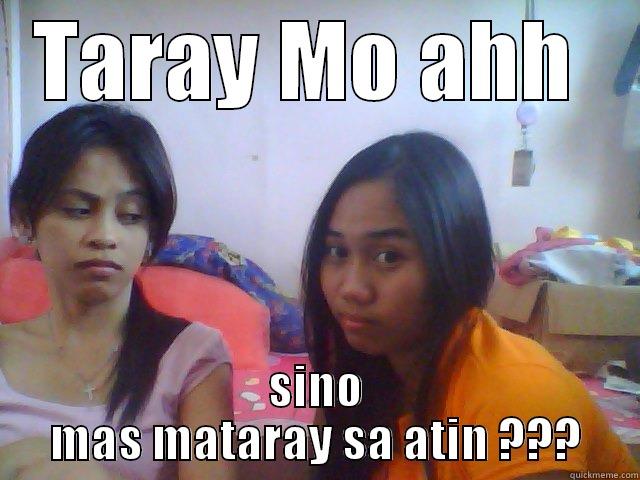 TARAY MO AHH  SINO MAS MATARAY SA ATIN ??? Misc