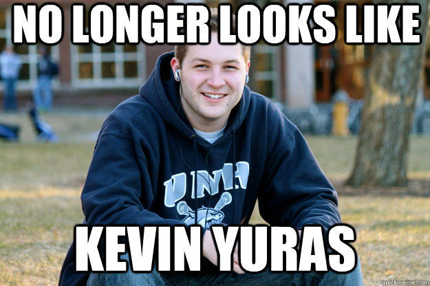 No longer looks like Kevin Yuras  Mature College Senior