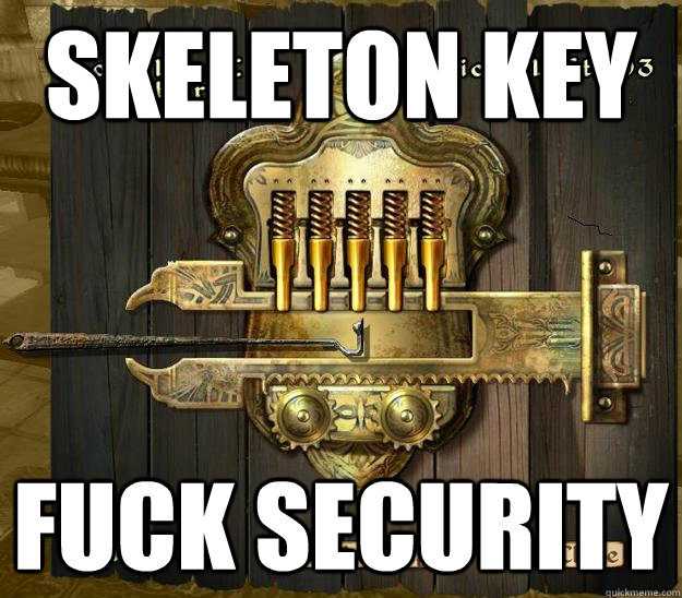 skeleton key fuck security  