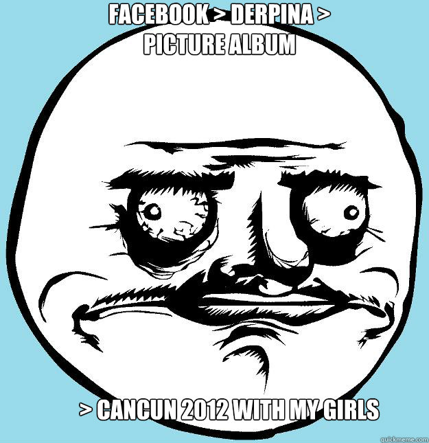 Facebook > DERPINA > Picture album > Cancun 2012 with my girls - Facebook > DERPINA > Picture album > Cancun 2012 with my girls  Me Gusta La Gasolina