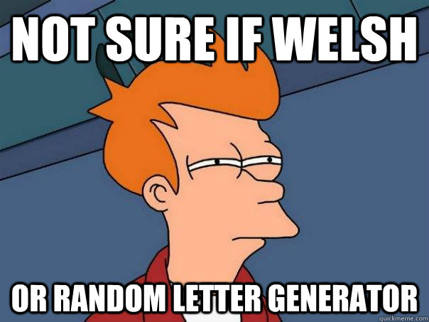Not sure if welsh Or random letter generator  Futurama Fry
