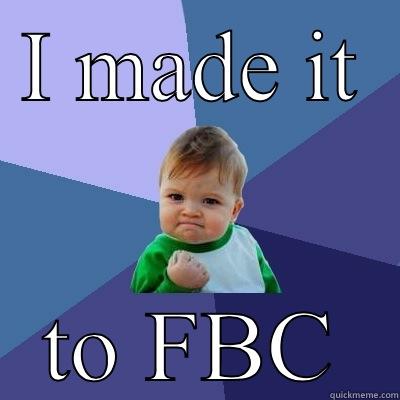 I MADE IT TO FBC Success Kid