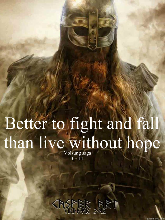 better to fight and fall than live without hope volsung resume for store manager