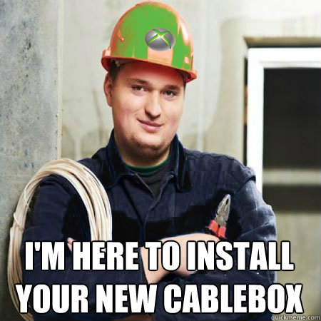 I'm here to install
Your new cablebox - I'm here to install
Your new cablebox  Cable Guy Fred
