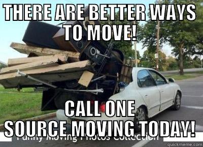THERE ARE BETTER WAYS TO MOVE! CALL ONE SOURCE MOVING TODAY! Misc