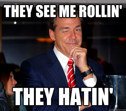 they see me rollin' they hatin' - they see me rollin' they hatin'  Saban