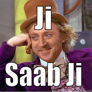 JI SAAB JI Creepy Wonka