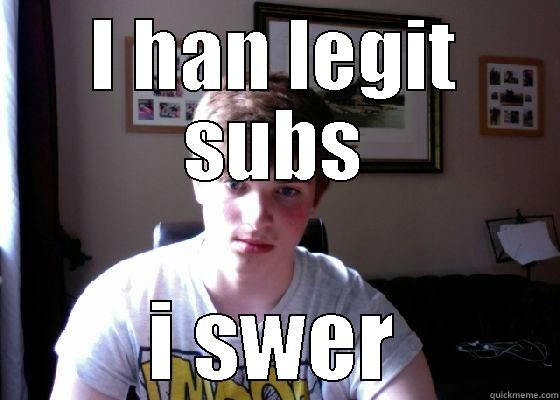 I HAN LEGIT SUBS I SWER Misc