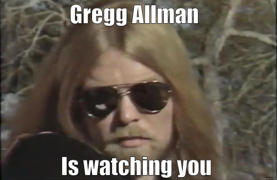 GREGG ALLMAN  IS WATCHING YOU Misc