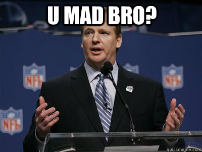 U Mad bro?   